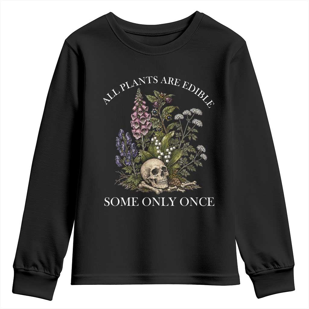 Funny Botanical Skull Dark Humor Youth Sweatshirt All Plants Are Edible Some Only Once TS12 Black Print Your Wear