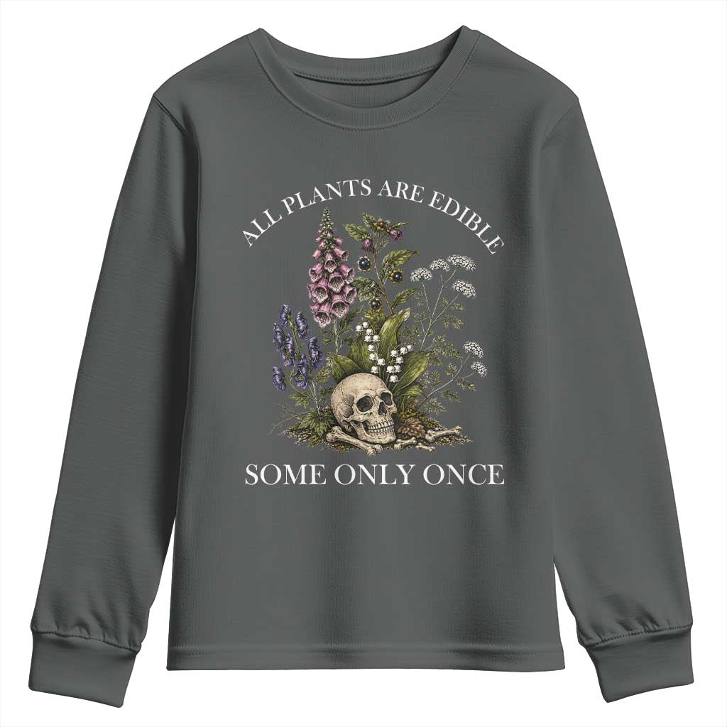 Funny Botanical Skull Dark Humor Youth Sweatshirt All Plants Are Edible Some Only Once