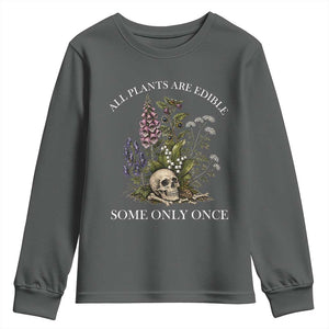 Funny Botanical Skull Dark Humor Youth Sweatshirt All Plants Are Edible Some Only Once