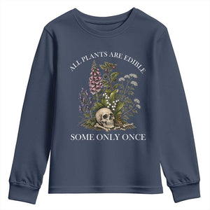 Funny Botanical Skull Dark Humor Youth Sweatshirt All Plants Are Edible Some Only Once