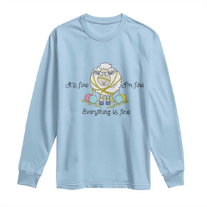Its Fine I am Fine Everything Is Fine Long Sleeve Shirt Funny Sheep Yarn Chaos TS12 Light Blue Print Your Wear