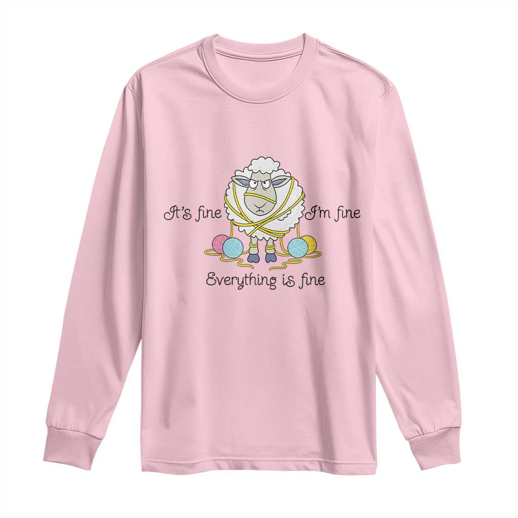 Its Fine I am Fine Everything Is Fine Long Sleeve Shirt Funny Sheep Yarn Chaos TS12 Light Pink Print Your Wear