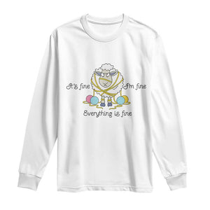 Its Fine I am Fine Everything Is Fine Long Sleeve Shirt Funny Sheep Yarn Chaos TS12 White Print Your Wear