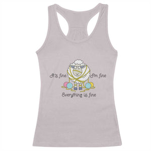 Its Fine I am Fine Everything Is Fine Racerback Tank Top Funny Sheep Yarn Chaos TS12 Ice Gray Print Your Wear
