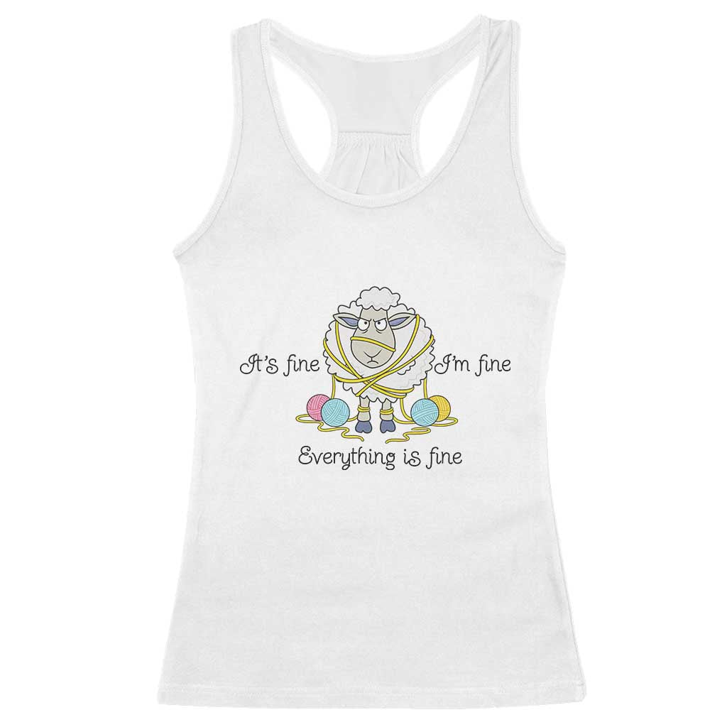 Its Fine I am Fine Everything Is Fine Racerback Tank Top Funny Sheep Yarn Chaos TS12 White Print Your Wear