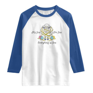 Its Fine I am Fine Everything Is Fine Raglan Shirt Funny Sheep Yarn Chaos TS12 White Royal Print Your Wear