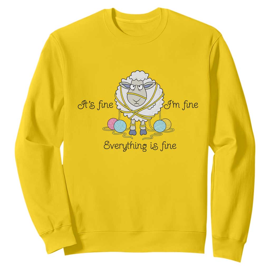 Its Fine I am Fine Everything Is Fine Sweatshirt Funny Sheep Yarn Chaos TS12 Daisy Print Your Wear