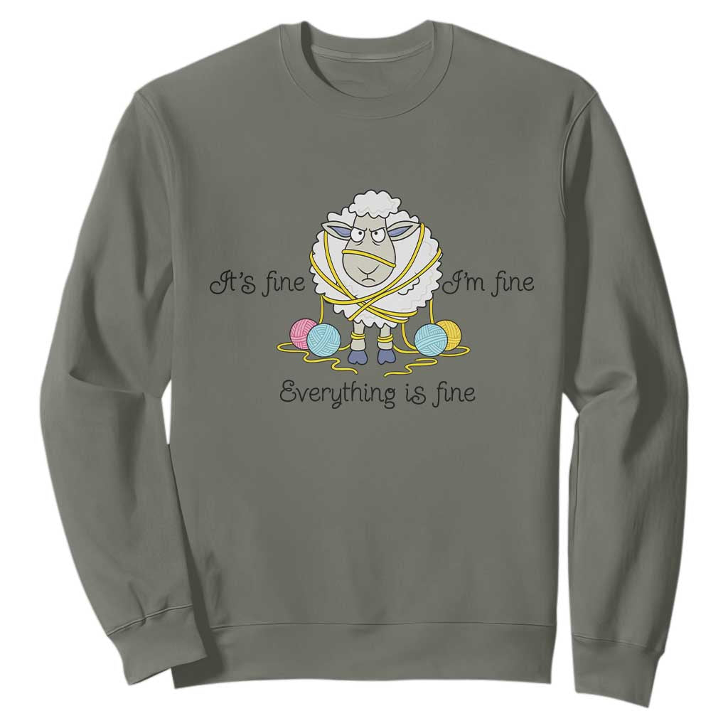 Its Fine I am Fine Everything Is Fine Sweatshirt Funny Sheep Yarn Chaos TS12 Military Green Print Your Wear