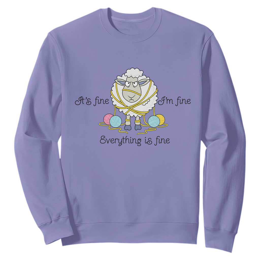 Its Fine I am Fine Everything Is Fine Sweatshirt Funny Sheep Yarn Chaos TS12 Violet Print Your Wear