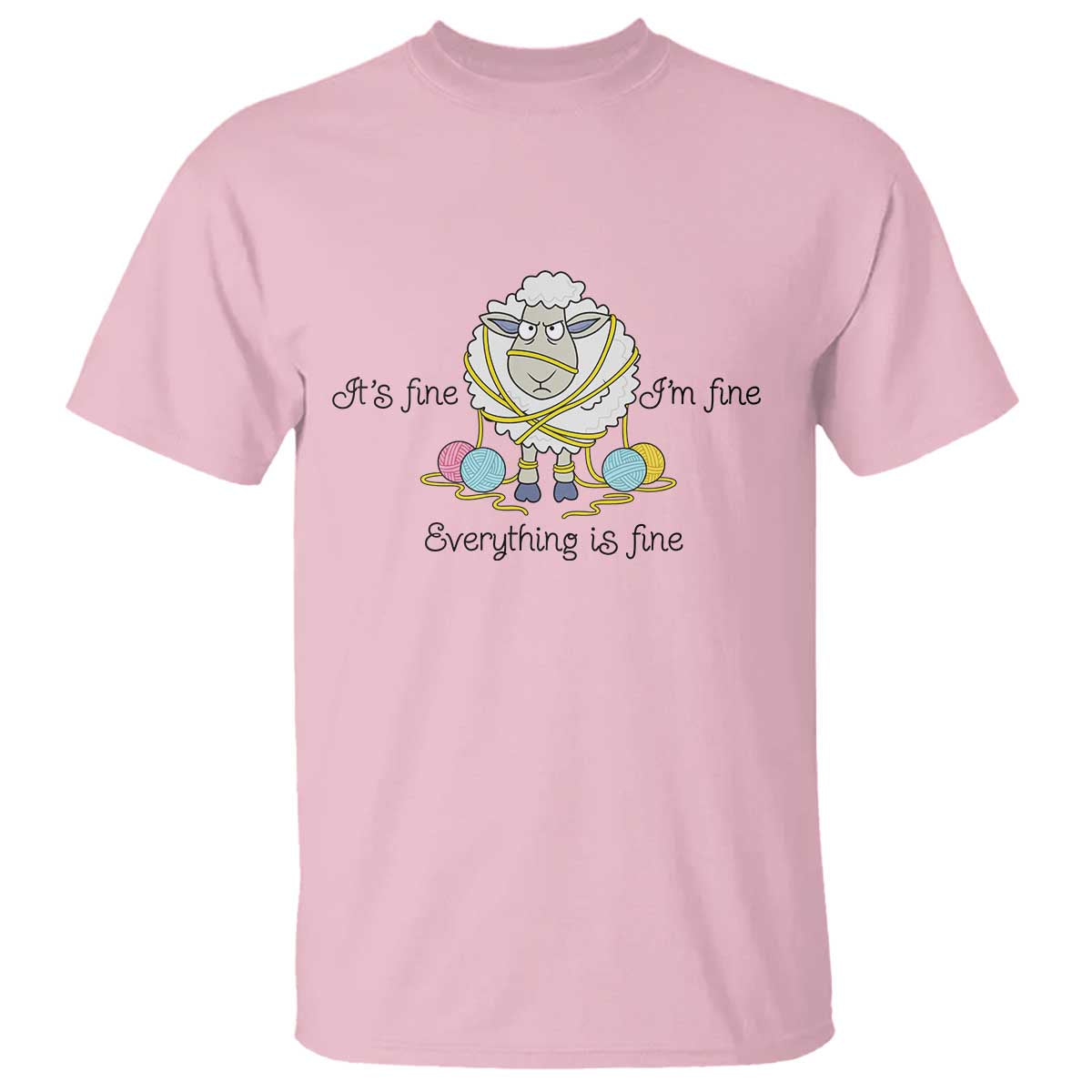 Its Fine I am Fine Everything Is Fine T Shirt Funny Sheep Yarn Chaos TS12 Light Pink Print Your Wear