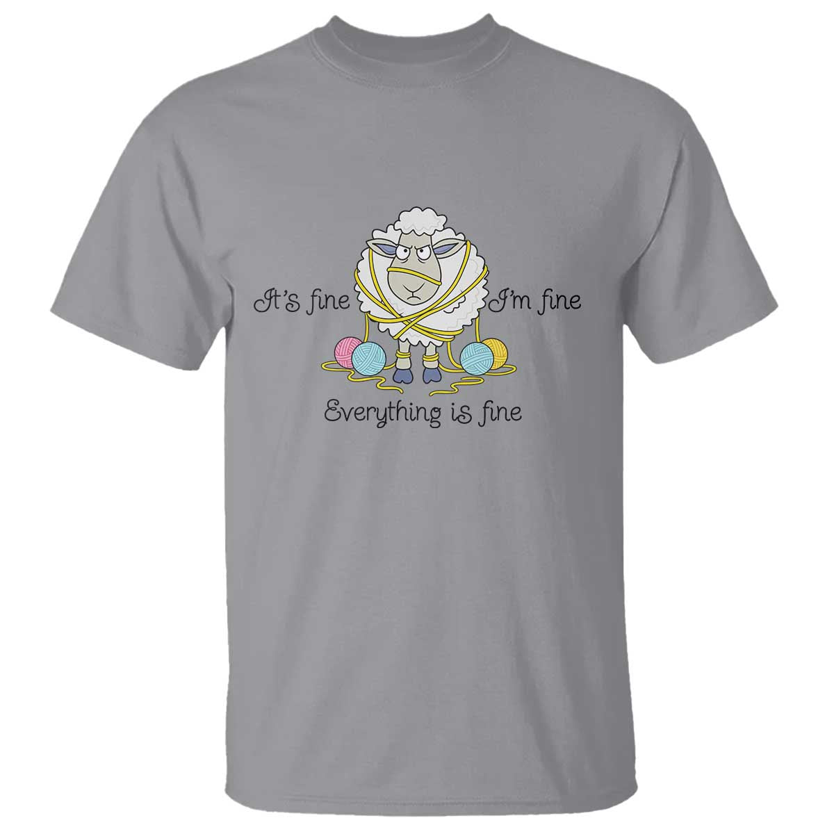 Its Fine I am Fine Everything Is Fine T Shirt Funny Sheep Yarn Chaos TS12 Sport Gray Print Your Wear