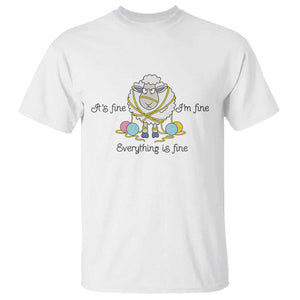 Its Fine I am Fine Everything Is Fine T Shirt Funny Sheep Yarn Chaos - Print Your Wear