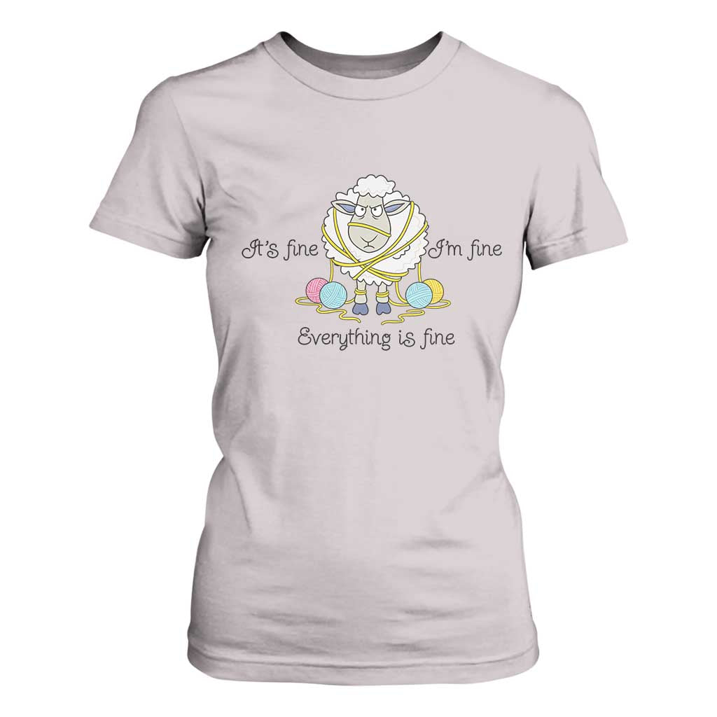Its Fine I am Fine Everything Is Fine T Shirt For Women Funny Sheep Yarn Chaos TS12 Ice Gray Print Your Wear