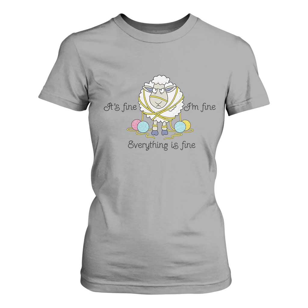 Its Fine I am Fine Everything Is Fine T Shirt For Women Funny Sheep Yarn Chaos TS12 Sport Gray Print Your Wear