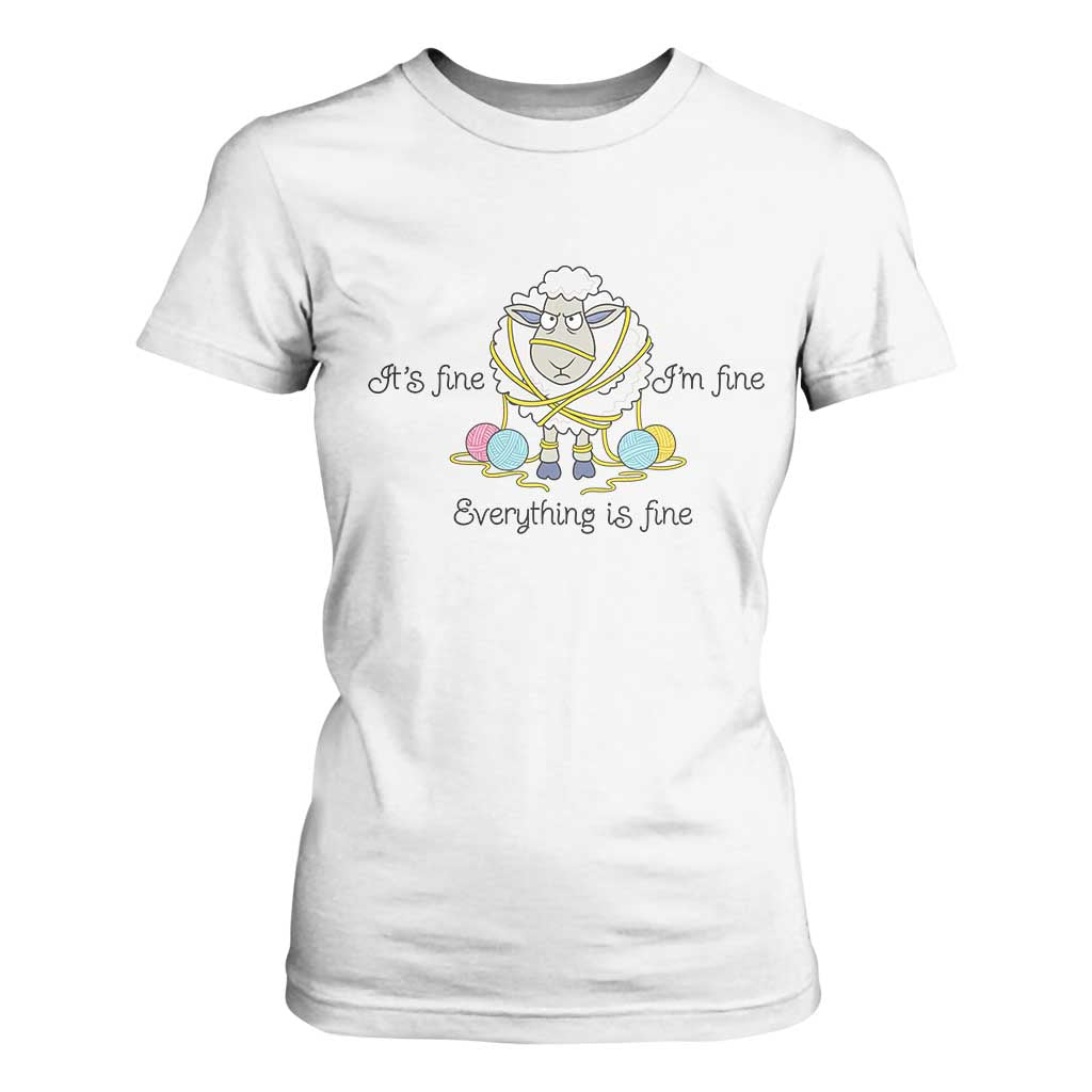Its Fine I am Fine Everything Is Fine T Shirt For Women Funny Sheep Yarn Chaos TS12 White Print Your Wear