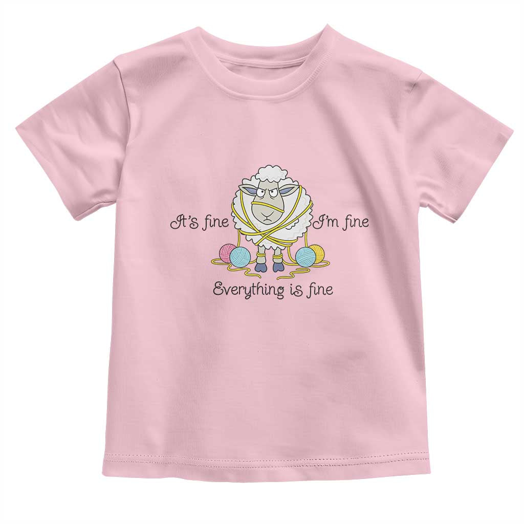 Its Fine I am Fine Everything Is Fine Toddler T Shirt Funny Sheep Yarn Chaos TS12 Light Pink Print Your Wear