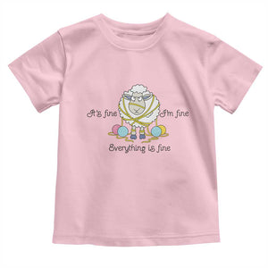 Its Fine I am Fine Everything Is Fine Toddler T Shirt Funny Sheep Yarn Chaos TS12 Light Pink Print Your Wear