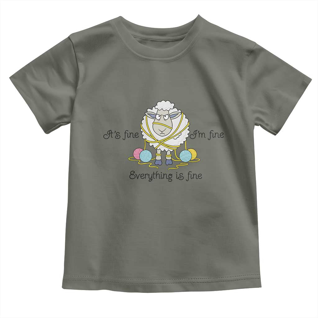 Its Fine I am Fine Everything Is Fine Toddler T Shirt Funny Sheep Yarn Chaos TS12 Military Green Print Your Wear
