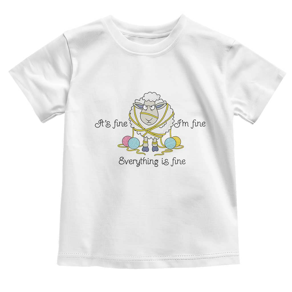 Its Fine I am Fine Everything Is Fine Toddler T Shirt Funny Sheep Yarn Chaos TS12 White Print Your Wear