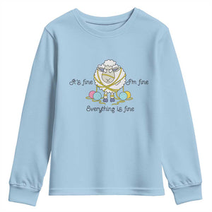 Its Fine I am Fine Everything Is Fine Youth Sweatshirt Funny Sheep Yarn Chaos TS12 Light Blue Print Your Wear