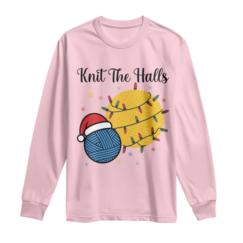Knit The Halls Long Sleeve Shirt Funny Knitters Christmas Gift TS12 Light Pink Print Your Wear