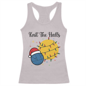 Knit The Halls Racerback Tank Top Funny Knitters Christmas Gift TS12 Ice Gray Print Your Wear
