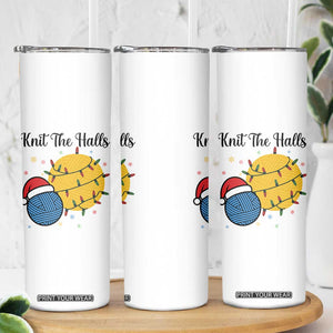 Knit The Halls Skinny Tumbler Funny Knitters Christmas Gift TS12 Print Your Wear