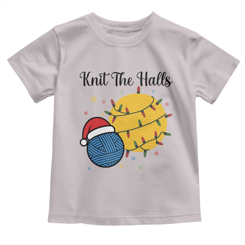 Knit The Halls Toddler T Shirt Funny Knitters Christmas Gift TS12 Ice Gray Print Your Wear