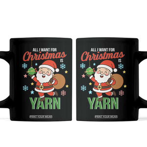 All I Want For Christmas Is Yarn Coffee Mug Knitting Christmas TS12 Black Print Your Wear