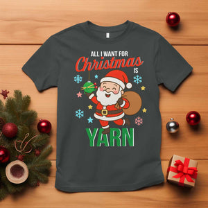 All I Want For Christmas Is Yarn T Shirt Knitting Christmas TS12 Dark Heather Print Your Wear