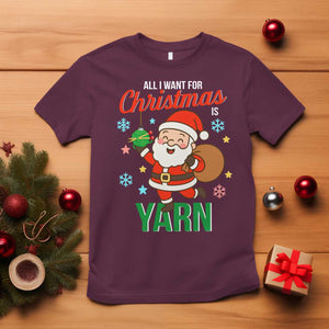 All I Want For Christmas Is Yarn T Shirt Knitting Christmas TS12 Maroon Print Your Wear