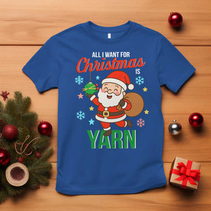All I Want For Christmas Is Yarn T Shirt Knitting Christmas TS12 Royal Blue Print Your Wear
