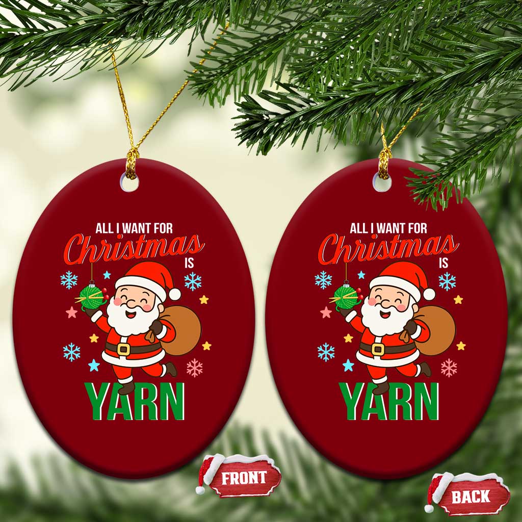 All I Want For Xmas Is Yarn Ceramic Ornament Knitting Xmas TS12 Print Your Wear