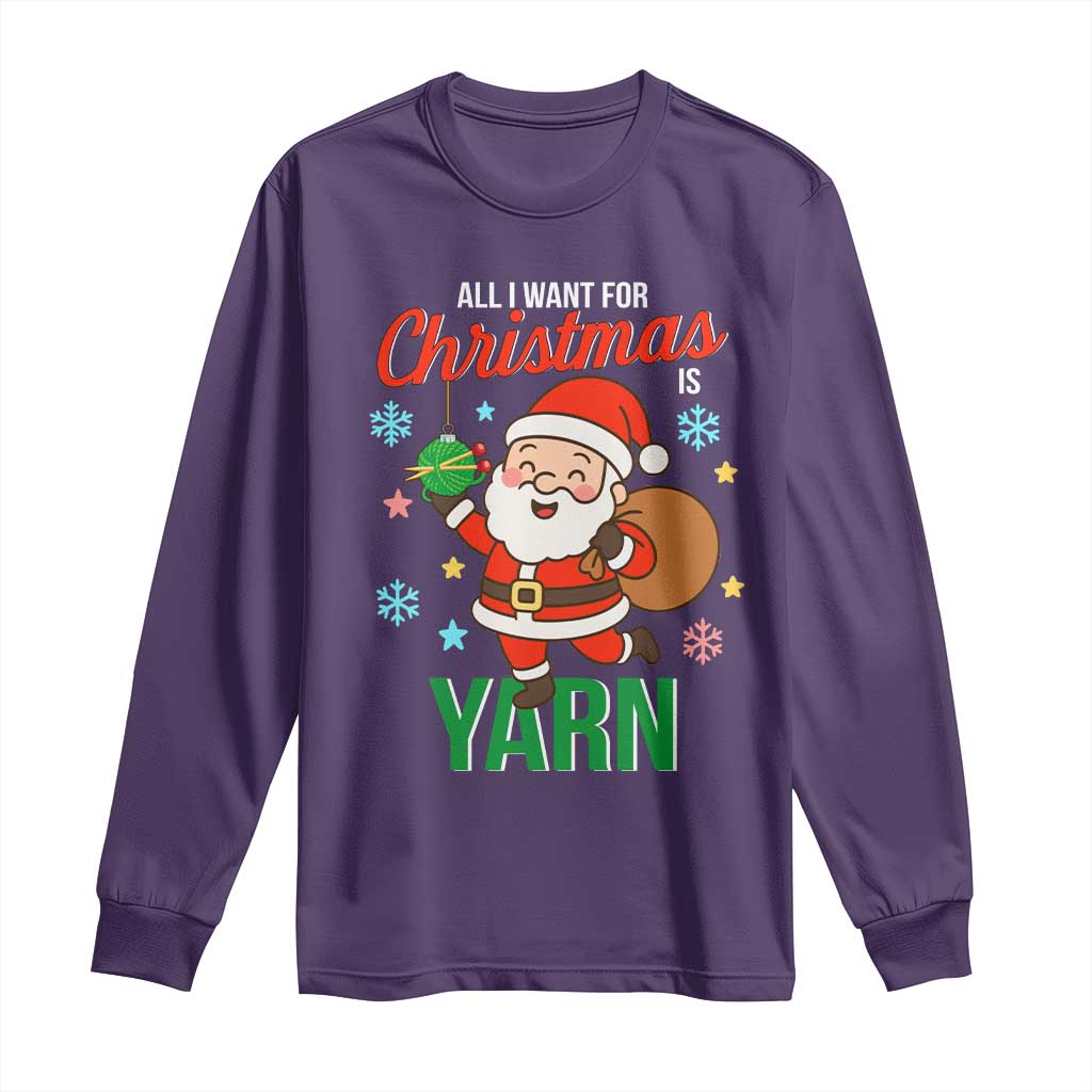 All I Want For Christmas Is Yarn Long Sleeve Shirt Knitting Christmas TS12 Purple Print Your Wear