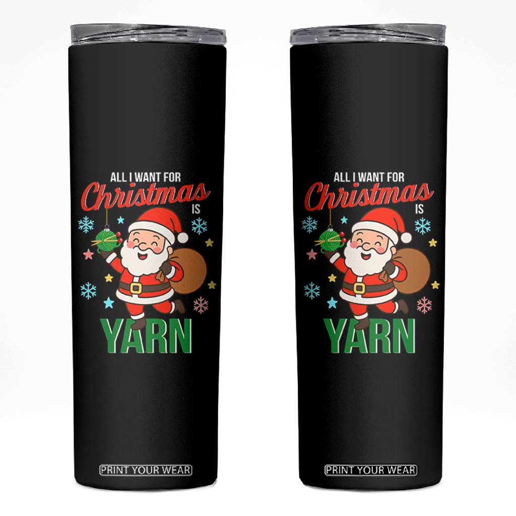 All I Want For Christmas Is Yarn Skinny Tumbler Knitting Christmas TS12 Black Print Your Wear