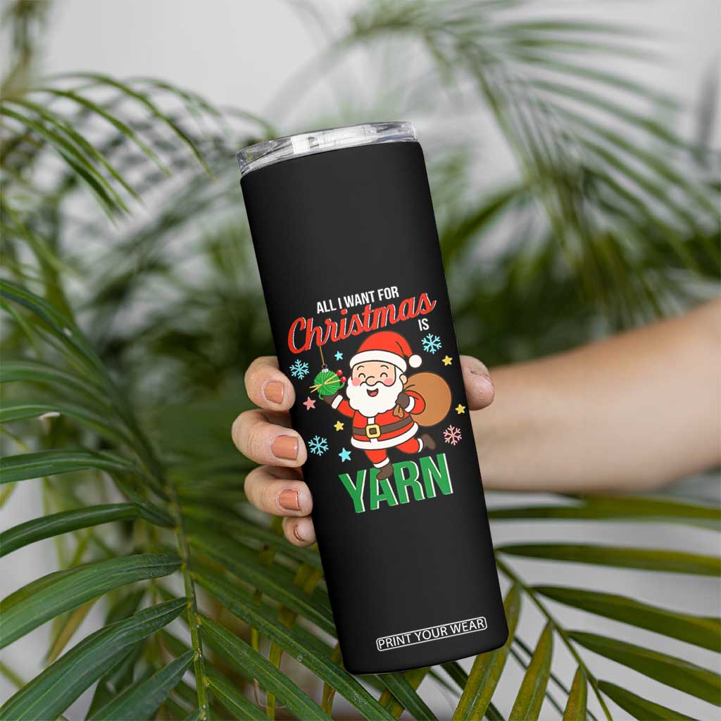 All I Want For Christmas Is Yarn Skinny Tumbler Knitting Christmas TS12 Print Your Wear