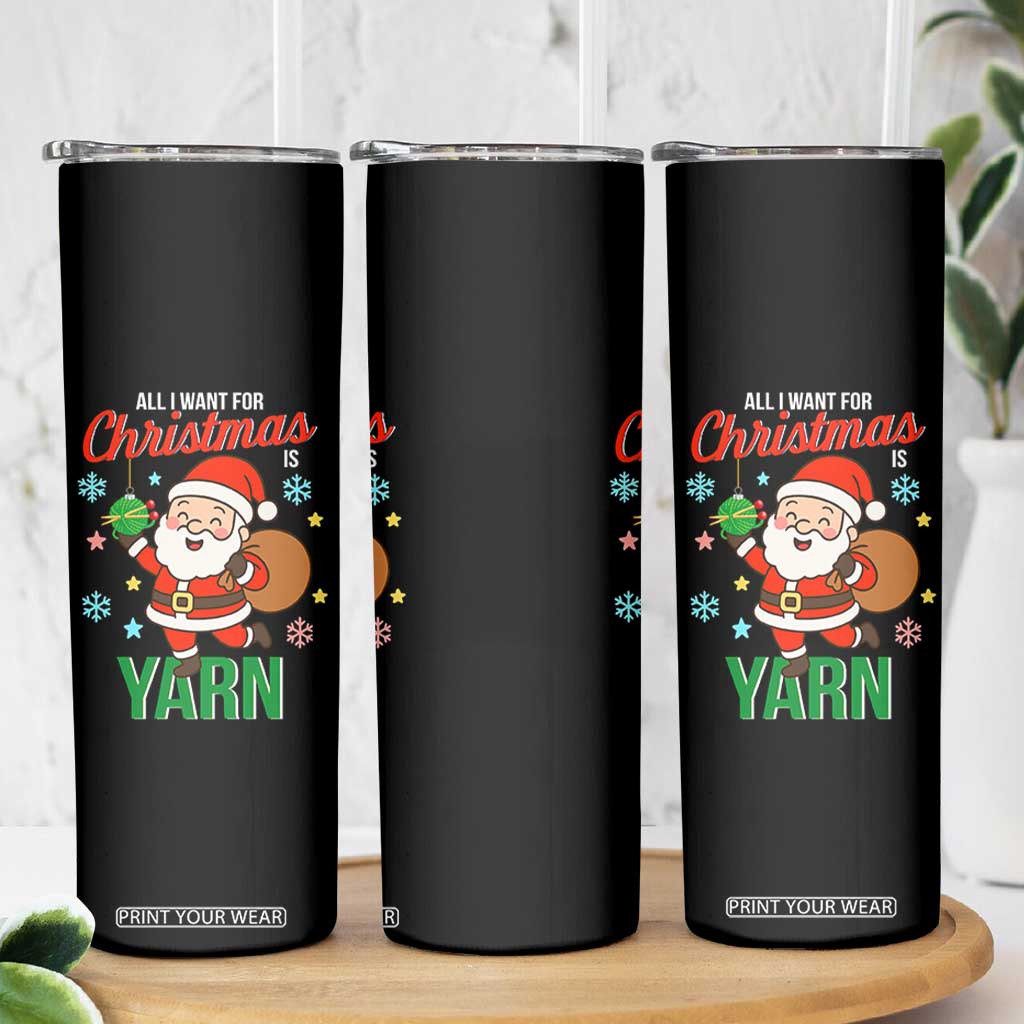 All I Want For Christmas Is Yarn Skinny Tumbler Knitting Christmas TS12 Print Your Wear