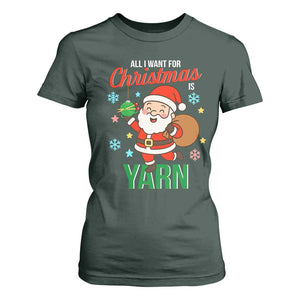 All I Want For Christmas Is Yarn T Shirt For Women Knitting Christmas TS12 Dark Forest Green Print Your Wear
