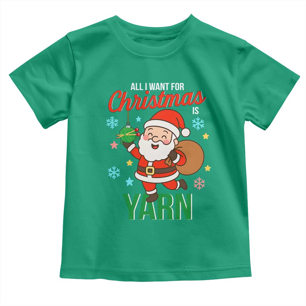 All I Want For Christmas Is Yarn Toddler T Shirt Knitting Christmas TS12 Irish Green Print Your Wear