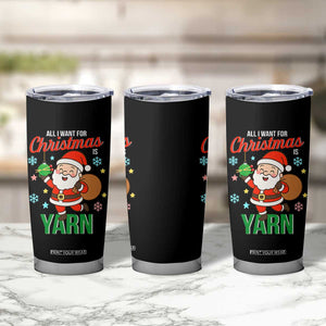 All I Want For Christmas Is Yarn Tumbler Cup Knitting Christmas TS12 Print Your Wear