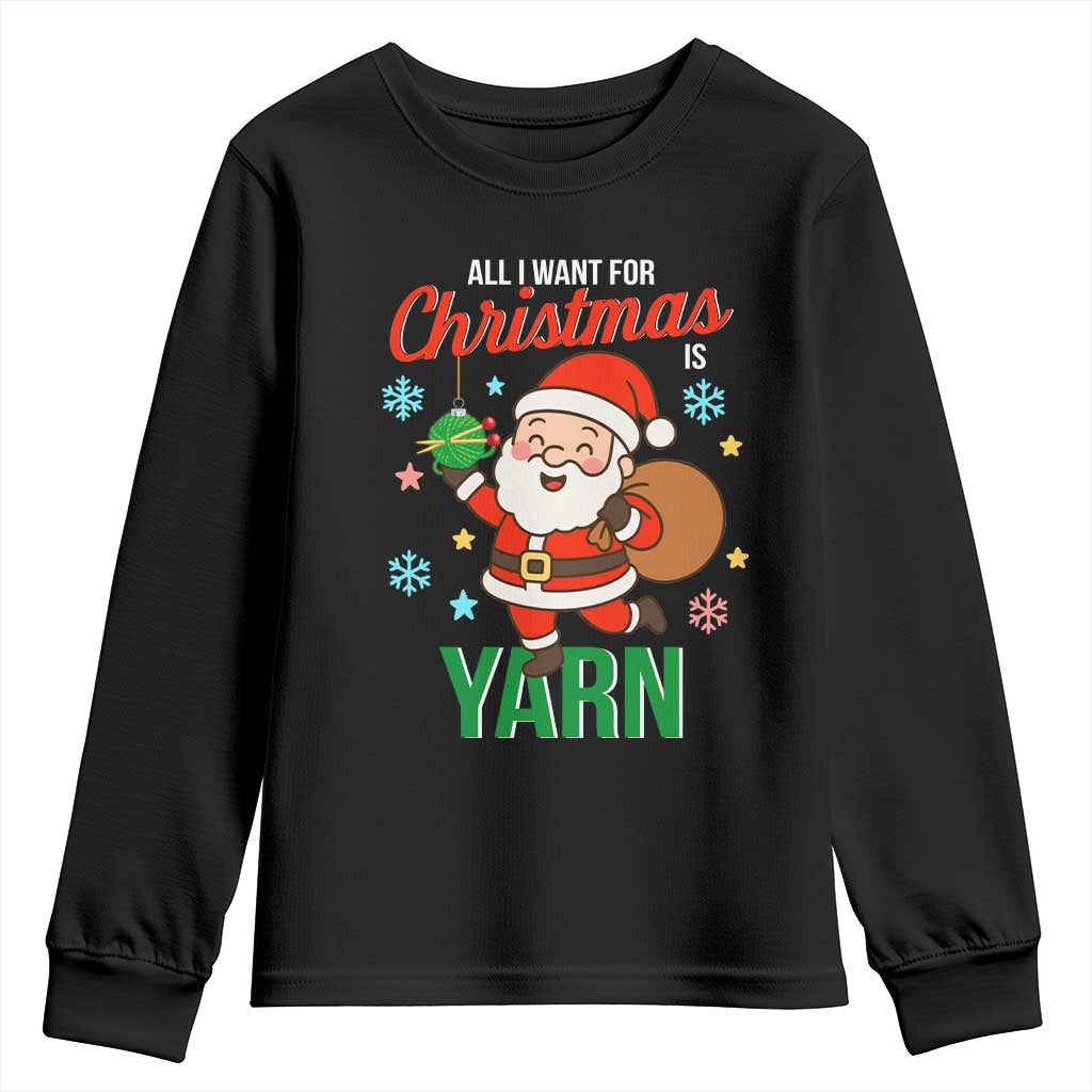 All I Want For Christmas Is Yarn Youth Sweatshirt Knitting Christmas TS12 Black Print Your Wear