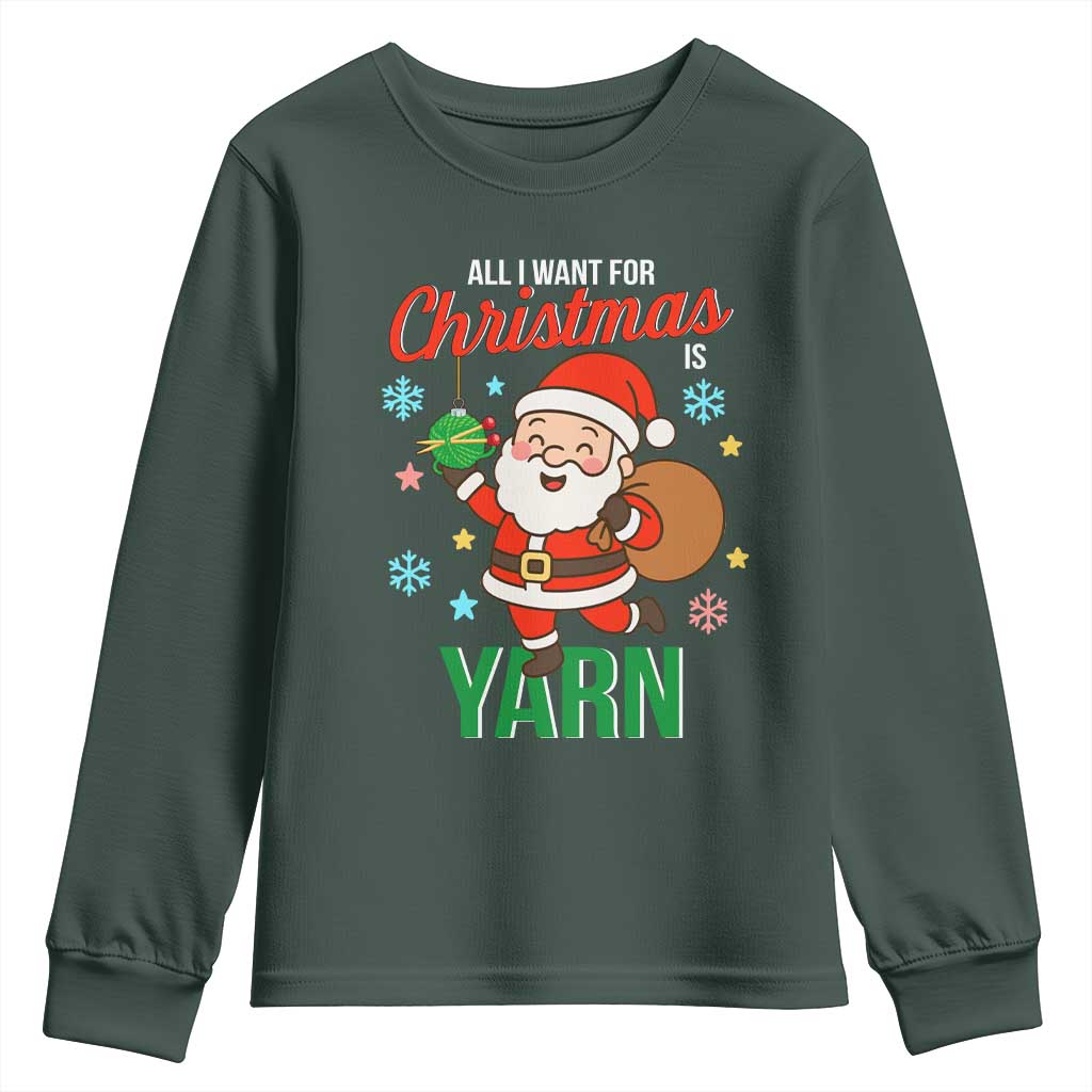 All I Want For Christmas Is Yarn Youth Sweatshirt Knitting Christmas TS12 Dark Forest Green Print Your Wear