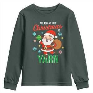 All I Want For Christmas Is Yarn Youth Sweatshirt Knitting Christmas TS12 Dark Forest Green Print Your Wear