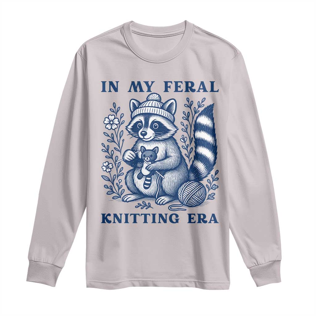 In My Feral Knitting Era Long Sleeve Shirt Raccoon Yarn Lover TS12 Ice Gray Print Your Wear