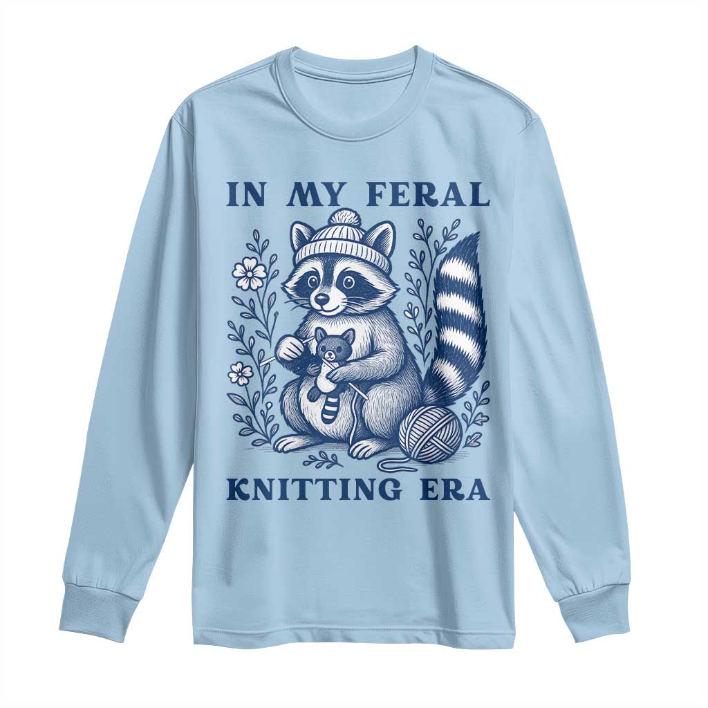 In My Feral Knitting Era Long Sleeve Shirt Raccoon Yarn Lover TS12 Light Blue Print Your Wear