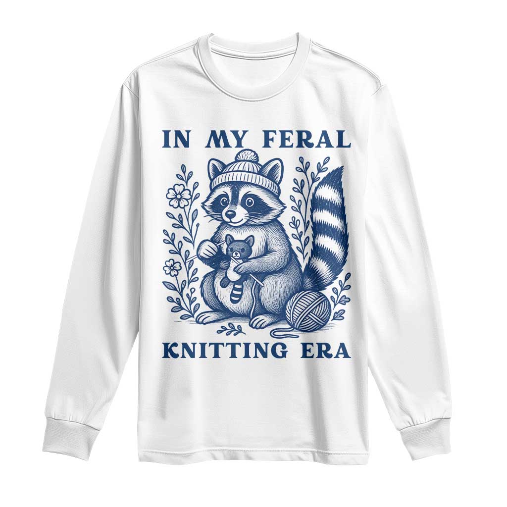 In My Feral Knitting Era Long Sleeve Shirt Raccoon Yarn Lover TS12 White Print Your Wear