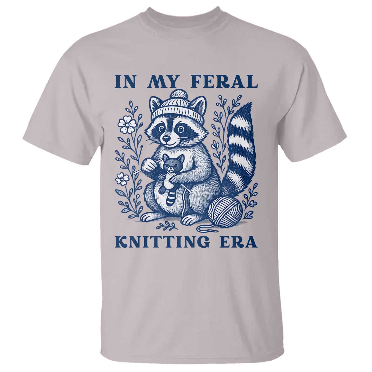 In My Feral Knitting Era T Shirt Raccoon Yarn Lover TS12 Ice Gray Print Your Wear