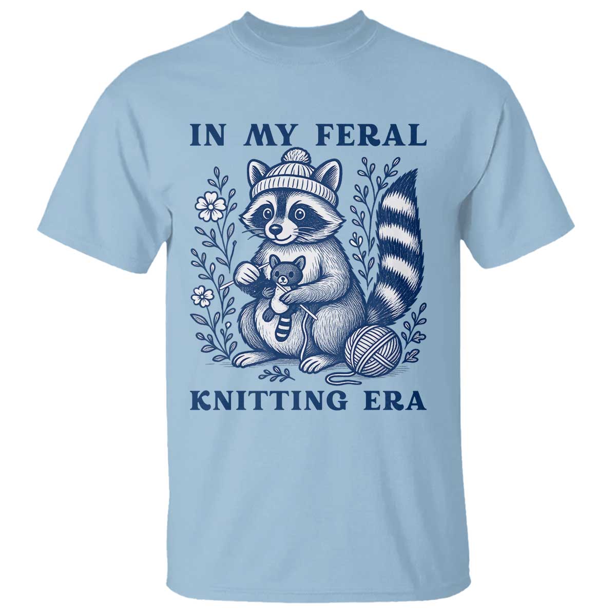 In My Feral Knitting Era T Shirt Raccoon Yarn Lover TS12 Light Blue Print Your Wear