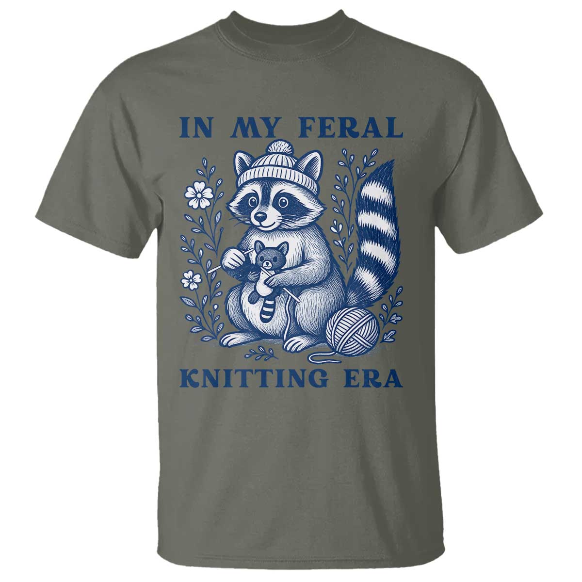 In My Feral Knitting Era T Shirt Raccoon Yarn Lover TS12 Military Green Print Your Wear