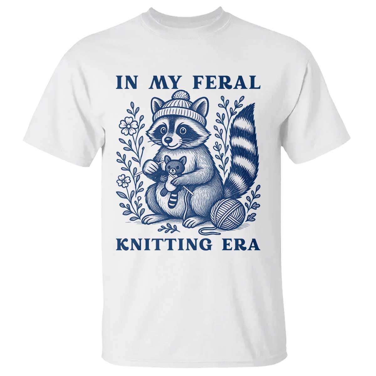 In My Feral Knitting Era T Shirt Raccoon Yarn Lover TS12 White Print Your Wear